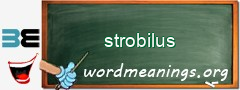 WordMeaning blackboard for strobilus